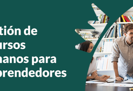 Cómo gestionar los Recursos Humanos siendo emprendedor